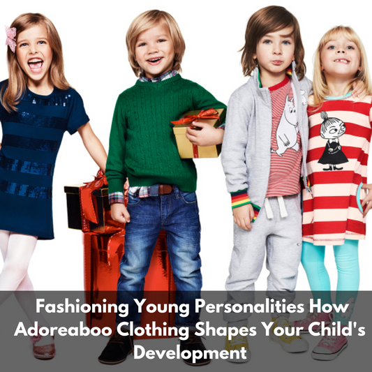 Fashioning Young Personalities: How Adoreaboo Clothing Shapes Your Child's Development