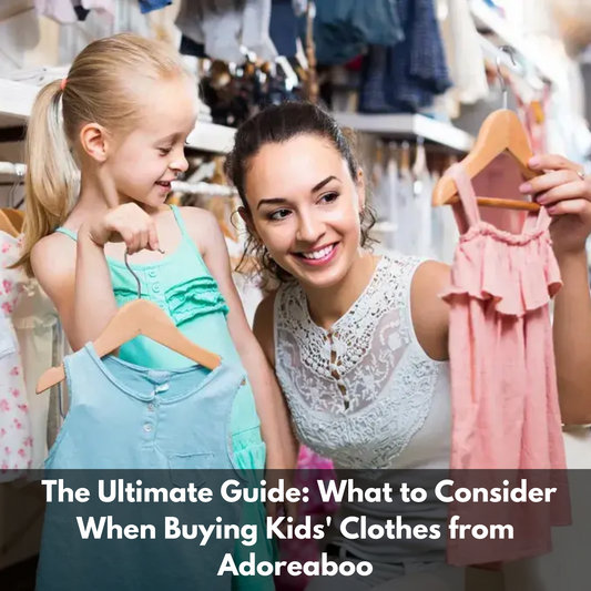 The Ultimate Guide: What to Consider When Buying Kids' Clothes from Adoreaboo