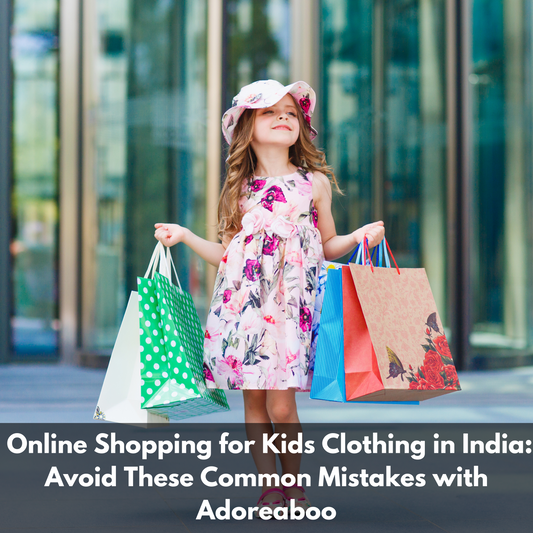 Online Shopping for Kids Clothing in India: Avoid These Common Mistakes with Adoreaboo