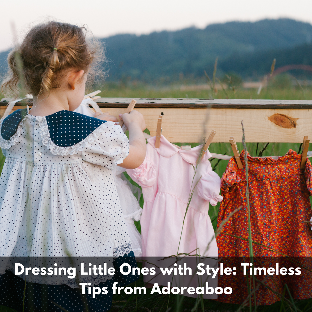 Dressing Little Ones with Style: Timeless Tips from Adoreaboo